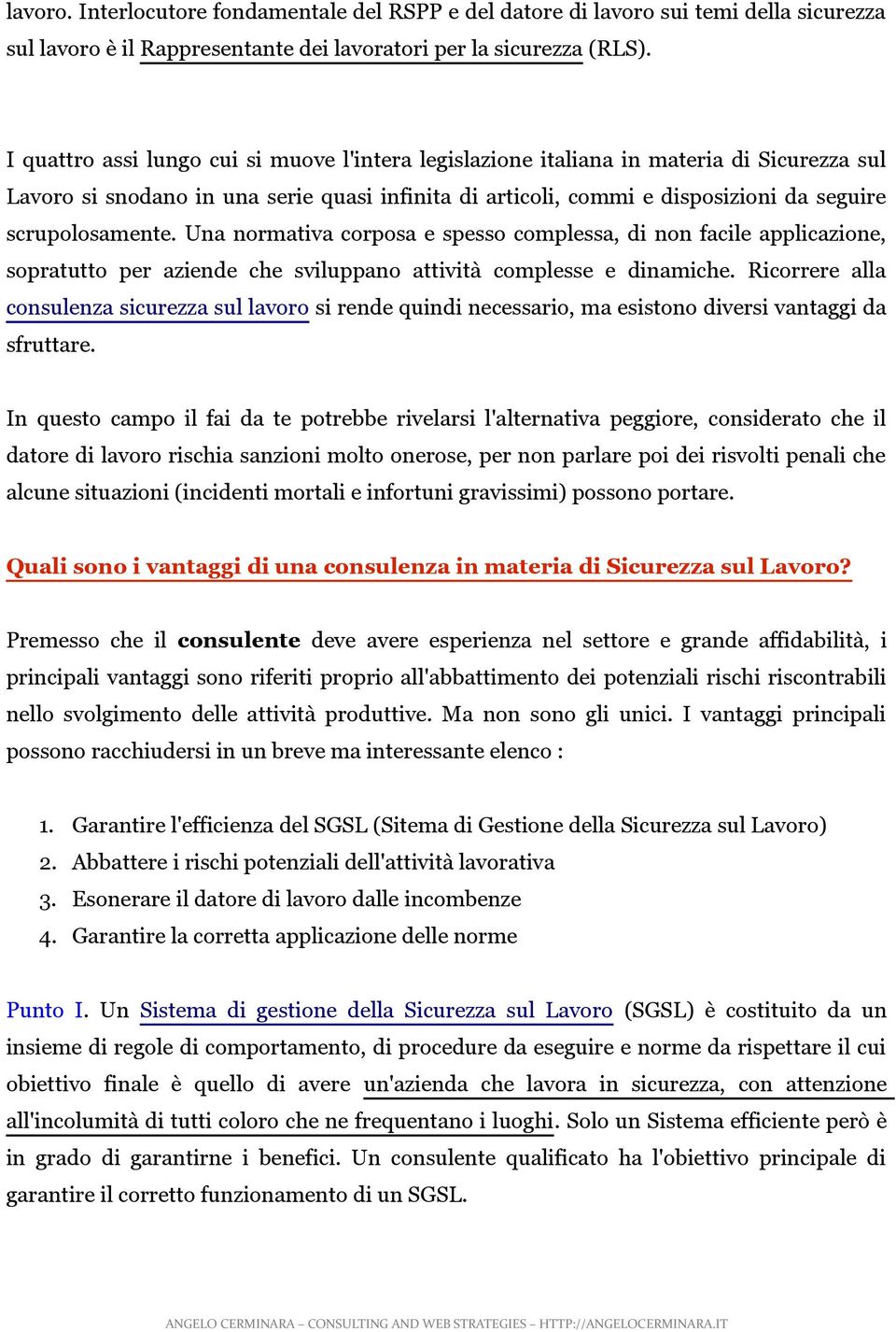 Una normativa corposa e spesso complessa, di non facile applicazione, sopratutto per aziende che sviluppano attività complesse e dinamiche.