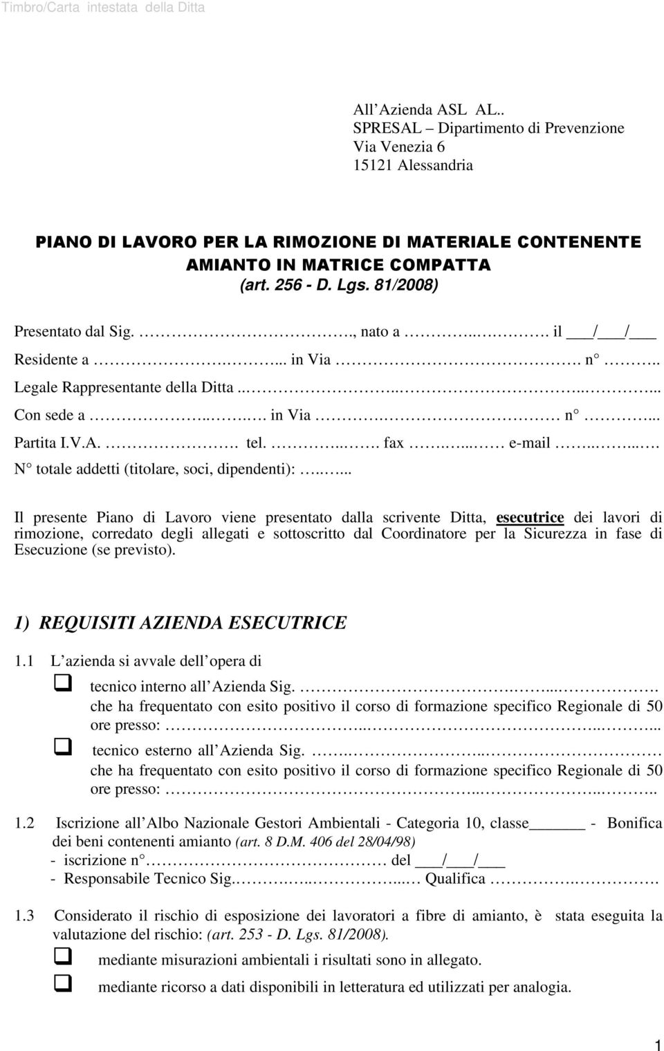 81/2008) Presentato dal Sig.., nato a.... il / / Residente a.... in Via. n.. Legale Rappresentante della Ditta......... Con sede a.... in Via. n... Partita I.V.A.. tel.... fax.... e-mail.