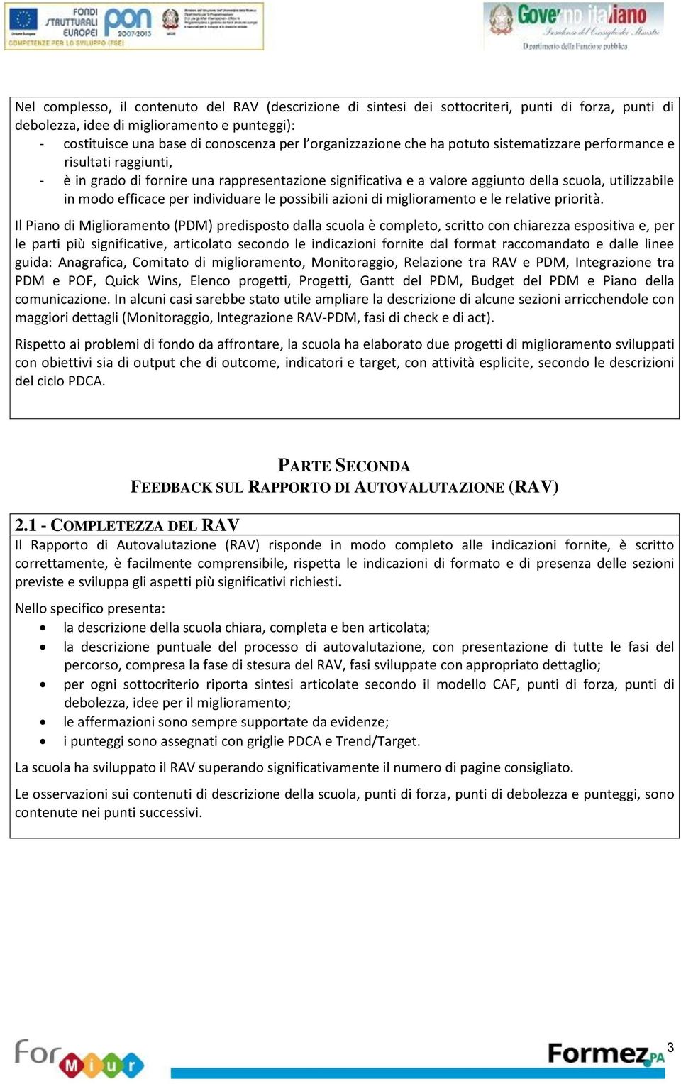 efficace per individuare le possibili azioni di miglioramento e le relative priorità.