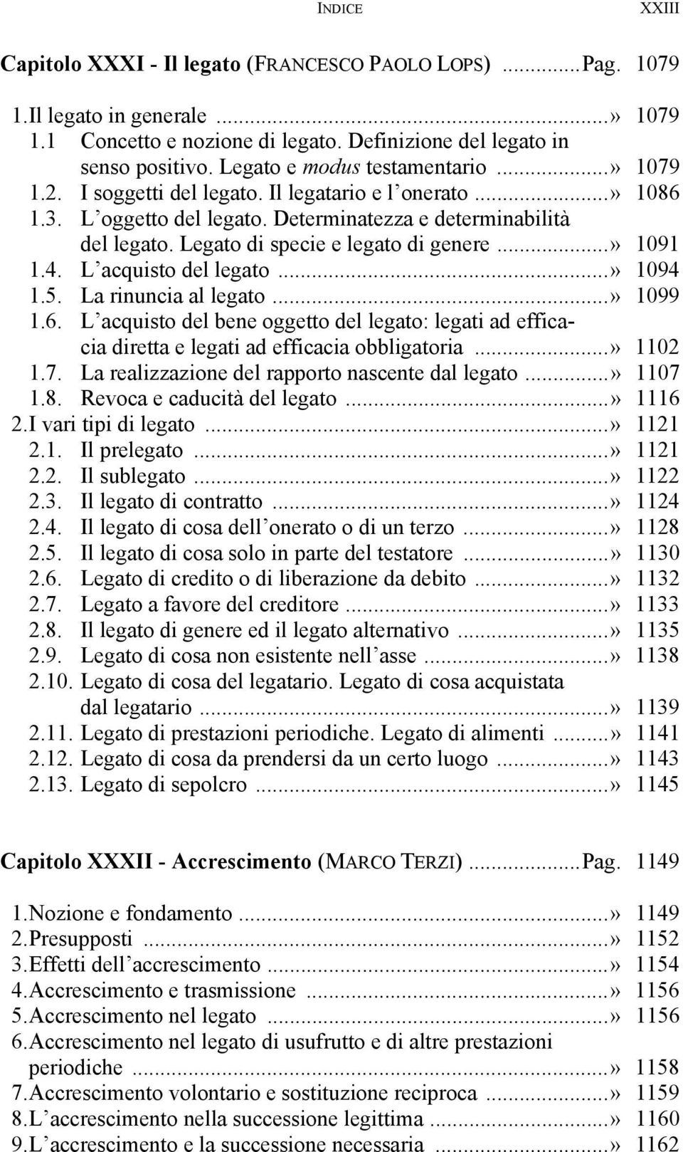 Legato di specie e legato di genere...» 1091 1.4. L acquisto del legato...» 1094 1.5. La rinuncia al legato...» 1099 1.6.