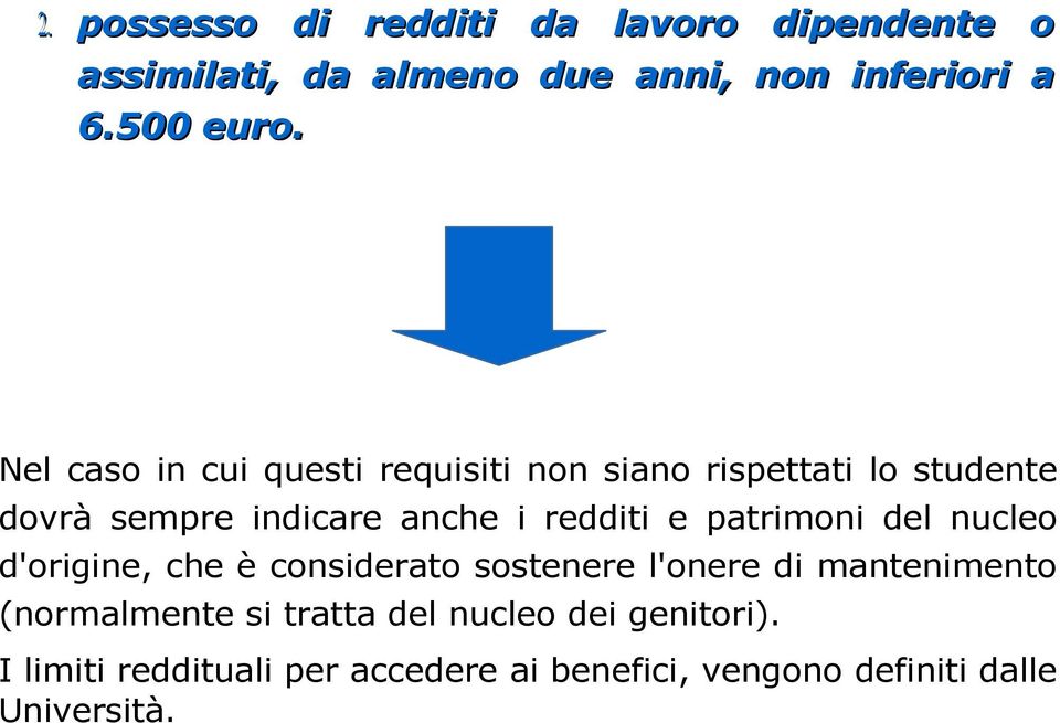 patrimoni del nucleo d'origine, che è considerato sostenere l'onere di mantenimento (normalmente si tratta