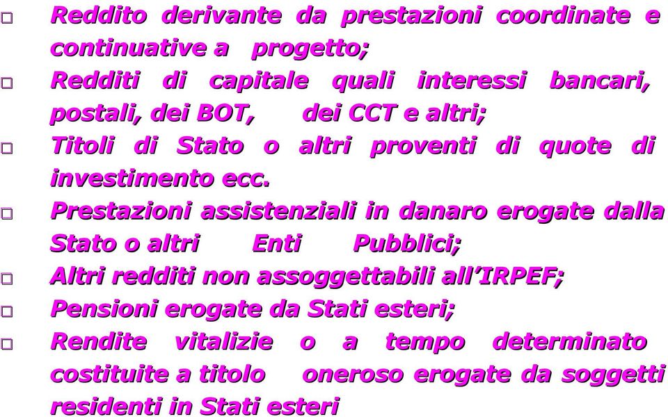 Prestazioni assistenziali in danaro erogate dalla Stato o altri Enti Pubblici; Altri redditi non assoggettabili all