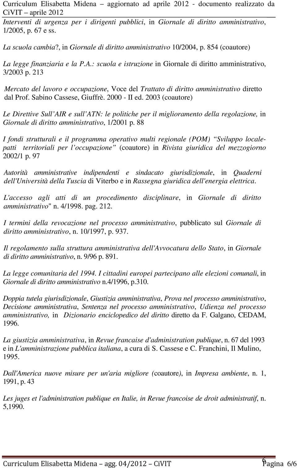 213 Mercato del lavoro e occupazione, Voce del Trattato di diritto amministrativo diretto dal Prof. Sabino Cassese, Giuffrè. 2000 - II ed.