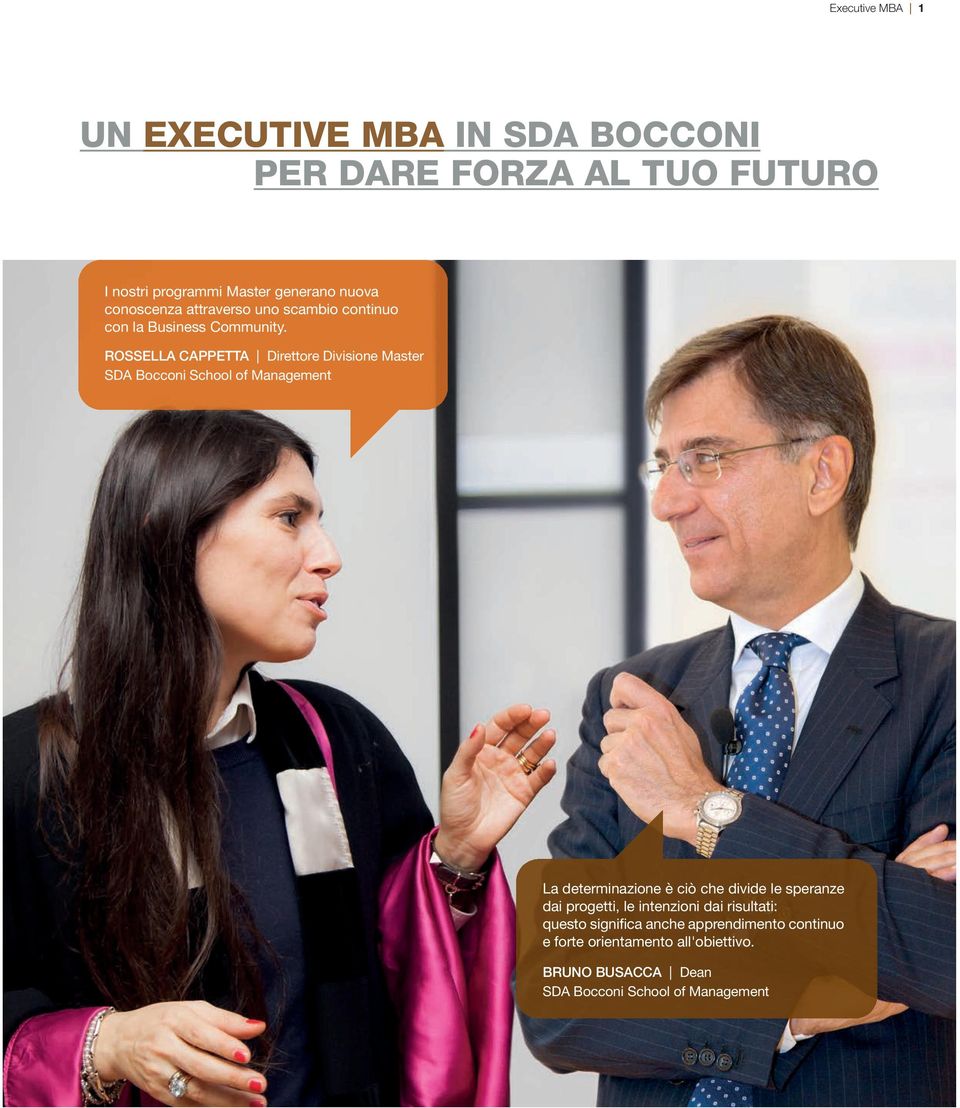 ROSSELLA CAPPETTA Direttore Divisioe Master SDA Boccoi School of Maagemet La determiazioe è ciò che divide le