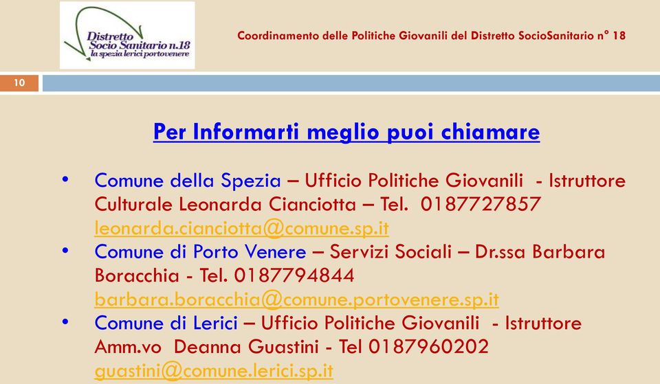 it Comune di Porto Venere Servizi Sociali Dr.ssa Barbara Boracchia - Tel. 0187794844 barbara.