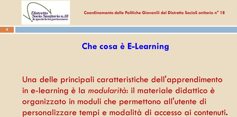 in e-learning è la modularità: il materiale didattico è organizzato in moduli