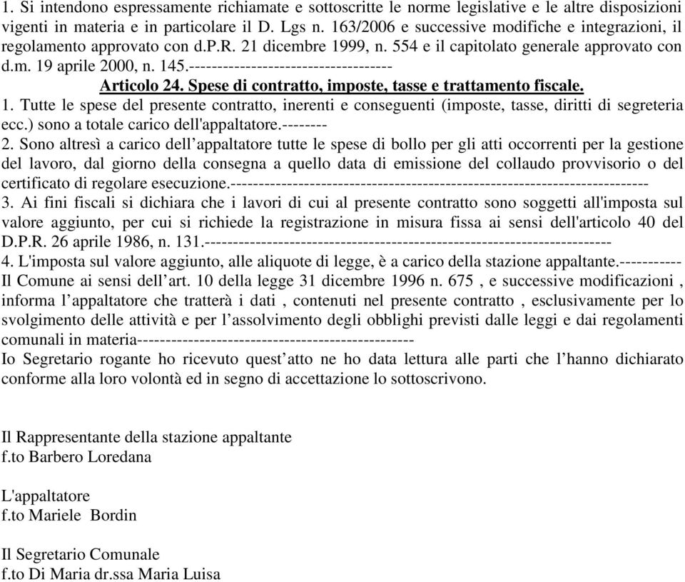 ------------------------------------ Articolo 24. Spese di contratto, imposte, tasse e trattamento fiscale. 1.