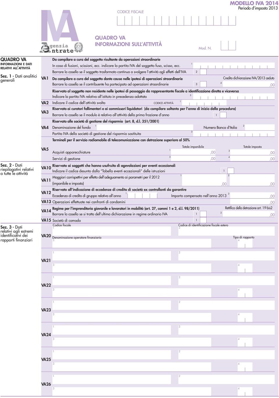 3 - Dati relativi agli estremi identificativi dei rapporti finanziari VA VA2 VA3 VA4 Da compilare a cura del soggetto risultante da operazioni straordinarie In caso di fusioni, scissioni, ecc.