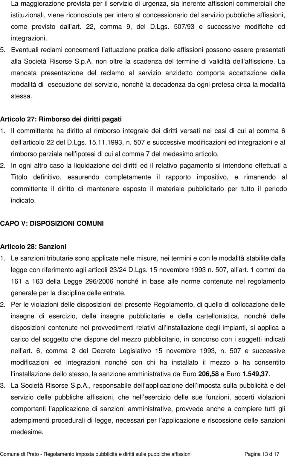 p.A. non oltre la scadenza del termine di validità dell affissione.