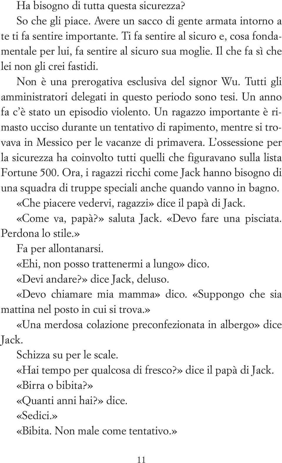 Tutti gli amministratori delegati in questo periodo sono tesi. Un anno fa c è stato un episodio violento.