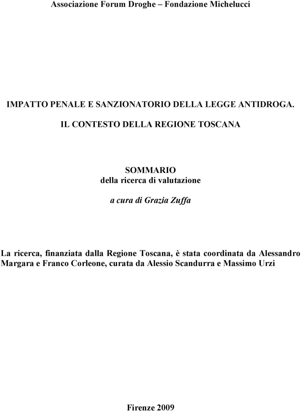 IL CONTESTO DELLA REGIONE TOSCANA SOMMARIO della ricerca di valutazione a cura di Grazia