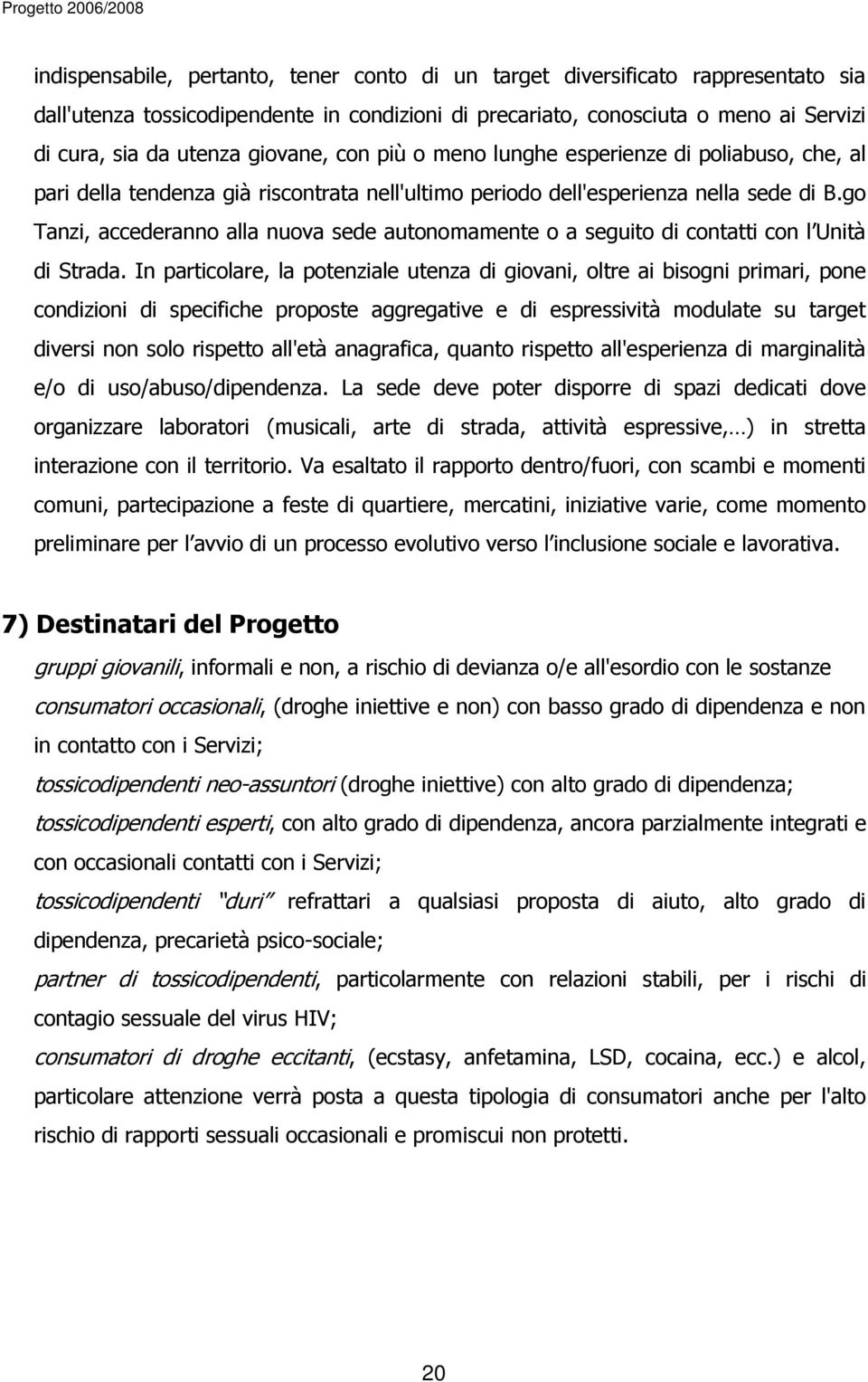 go Tanzi, accederanno alla nuova sede autonomamente o a seguito di contatti con l Unità di Strada.