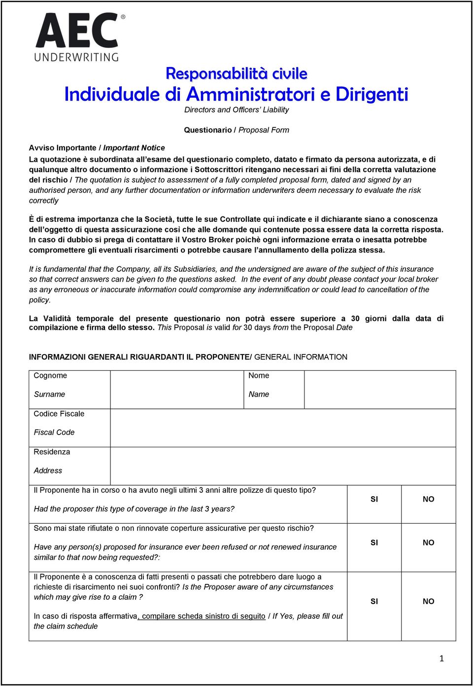 rischio / The quotation is subject to assessment of a fully completed proposal form, dated and signed by an authorised person, and any further documentation or information underwriters deem necessary