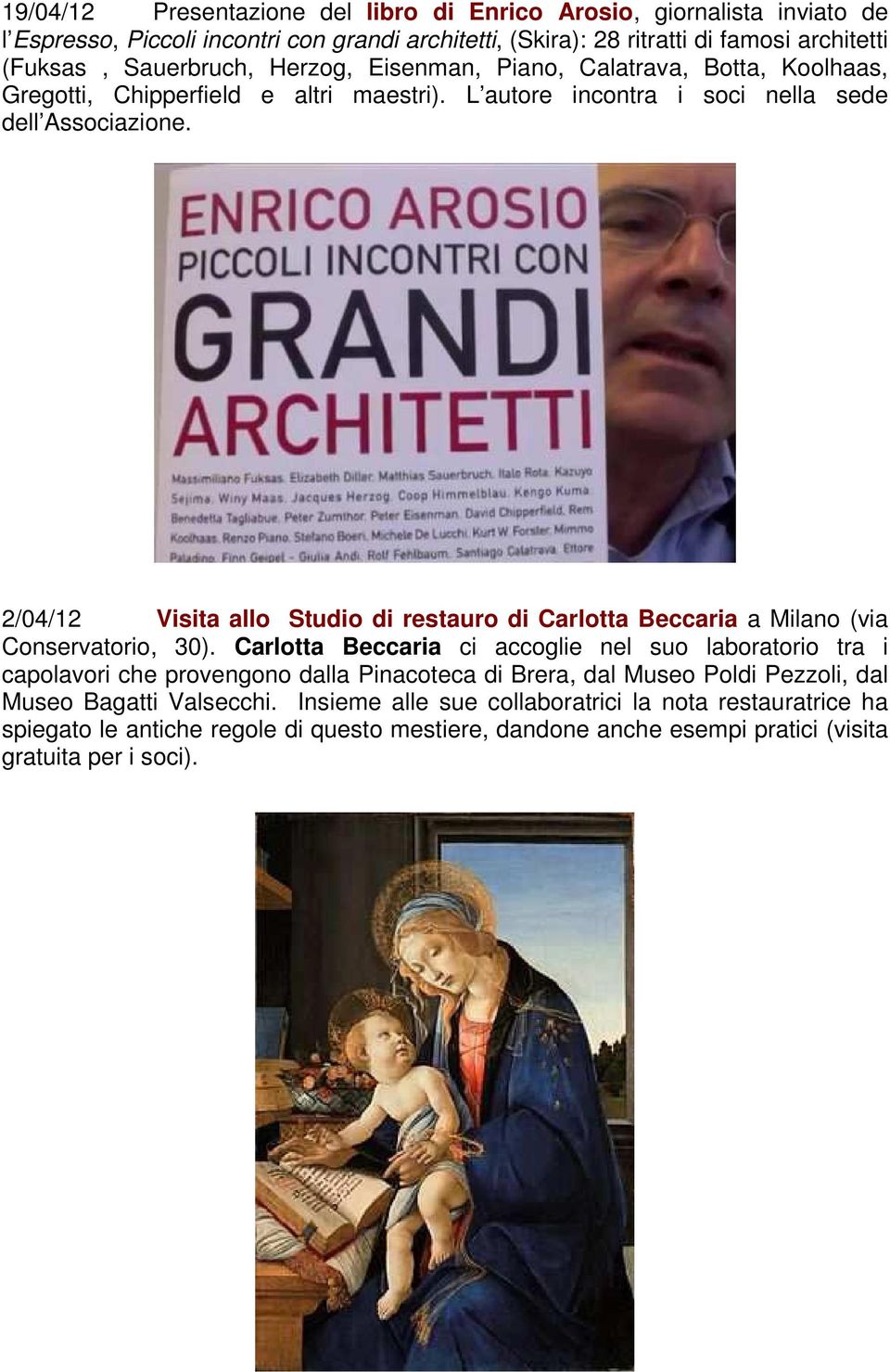 2/04/12 Visita allo Studio di restauro di Carlotta Beccaria a Milano (via Conservatorio, 30).