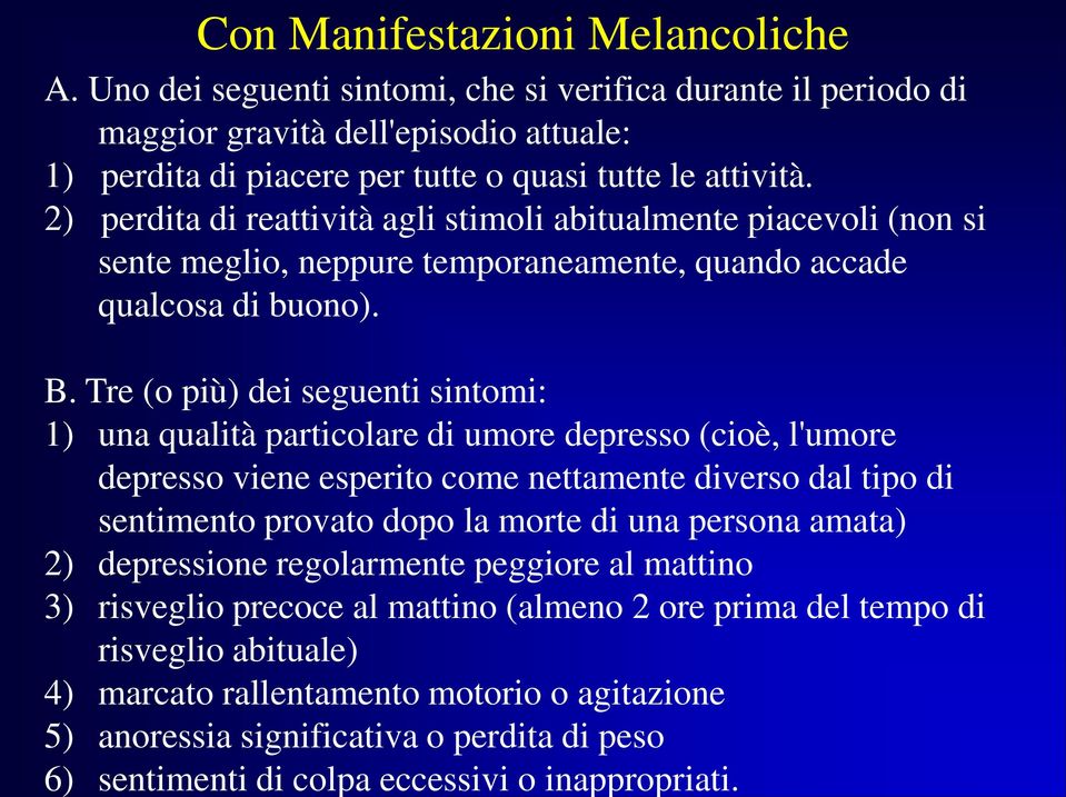 anoressia significativa o perdita di peso 6) sentimenti di colpa eccessivi o inappropriati. Con Manifestazioni Melancoliche A.