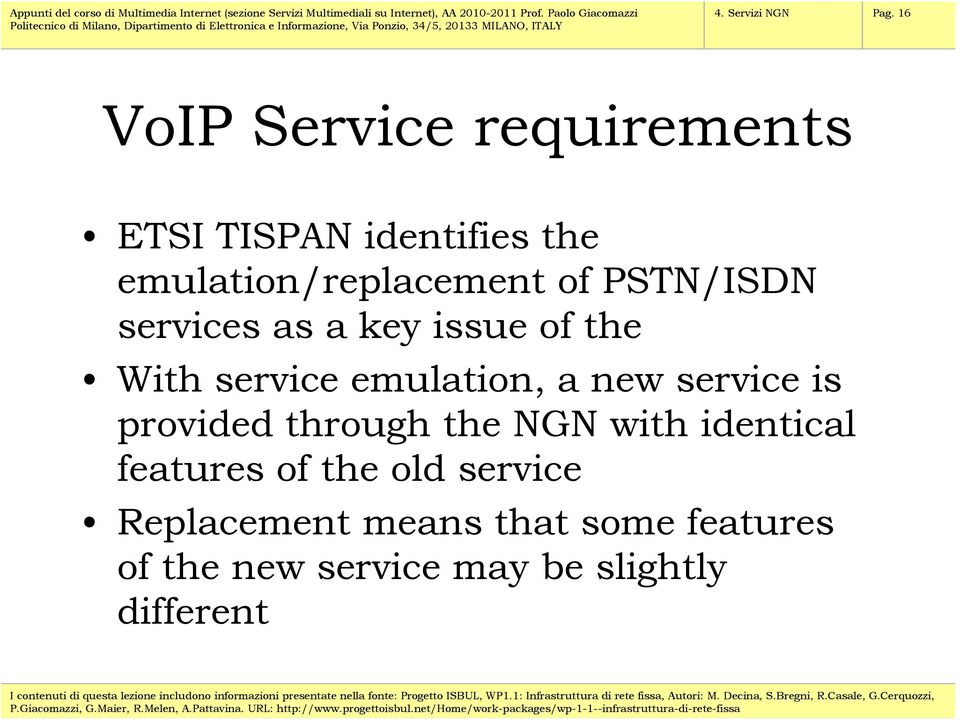 PSTN/ISDN services as a key issue of the With service emulation, a new service is