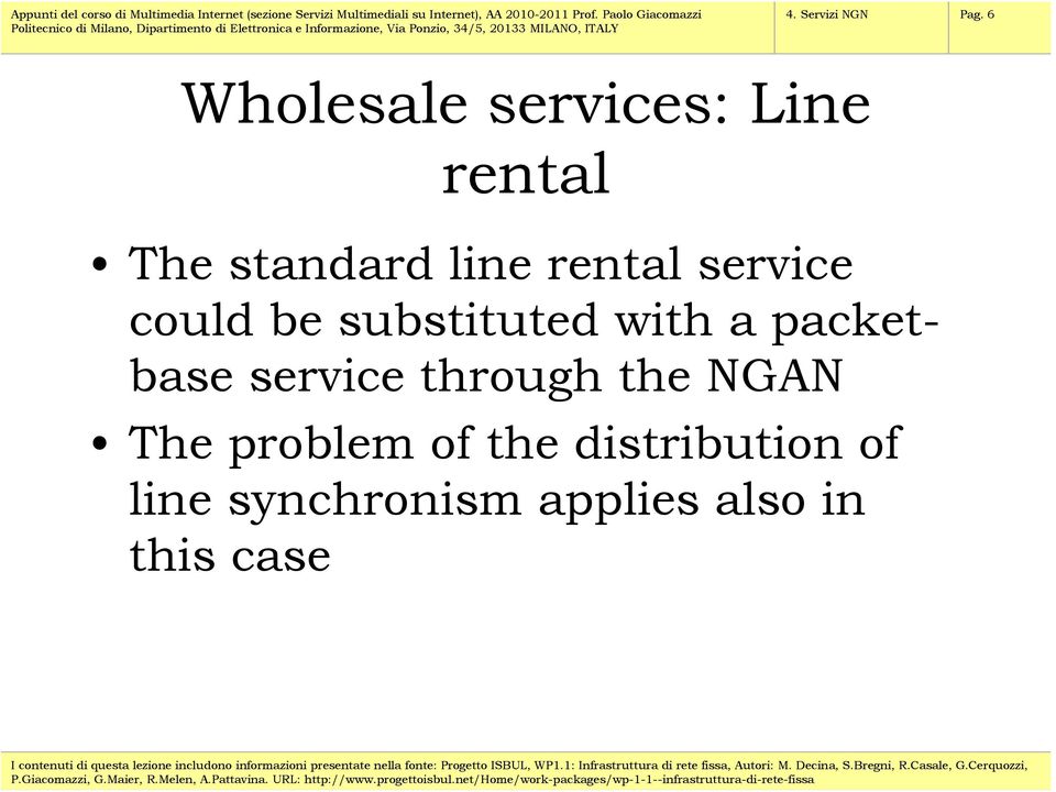 rental service could be substituted with a packetbase