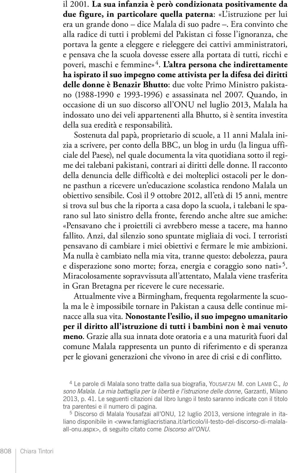 alla portata di tutti, ricchi e poveri, maschi e femmine» 4.