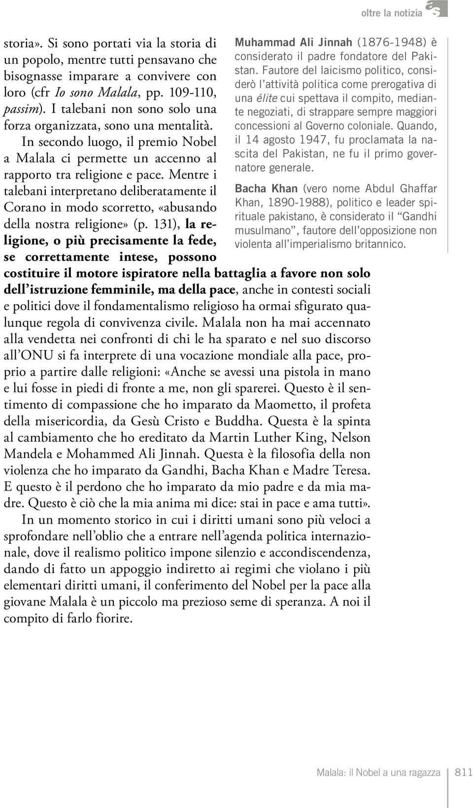 Mentre i talebani interpretano deliberatamente il Corano in modo scorretto, «abusando della nostra religione» (p.