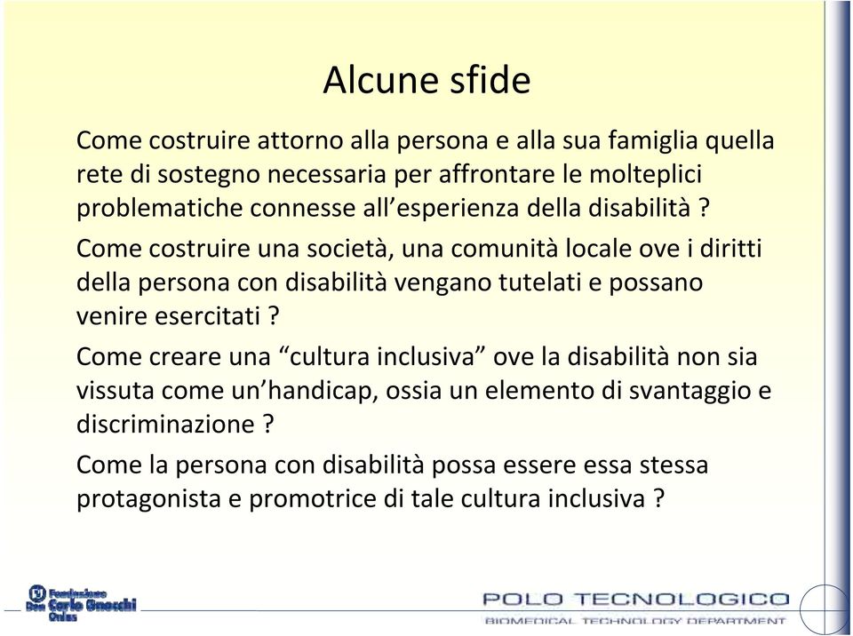 Come costruire una società, una comunità locale ove i diritti della persona con disabilità vengano tutelati e possano venire esercitati?