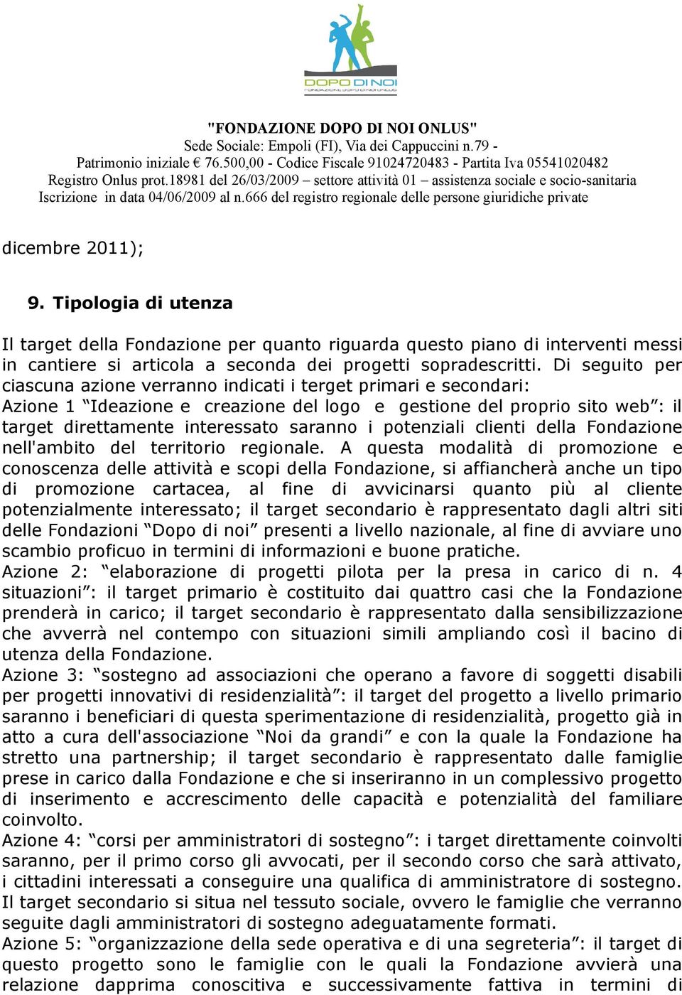 potenziali clienti della Fondazione nell'ambito del territorio regionale.