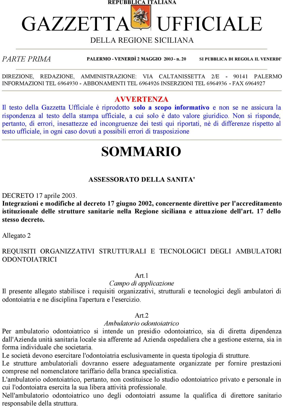 6964927 AVVERTENZA Il testo della Gazzetta Ufficiale è riprodotto solo a scopo informativo e non se ne assicura la rispondenza al testo della stampa ufficiale, a cui solo è dato valore giuridico.