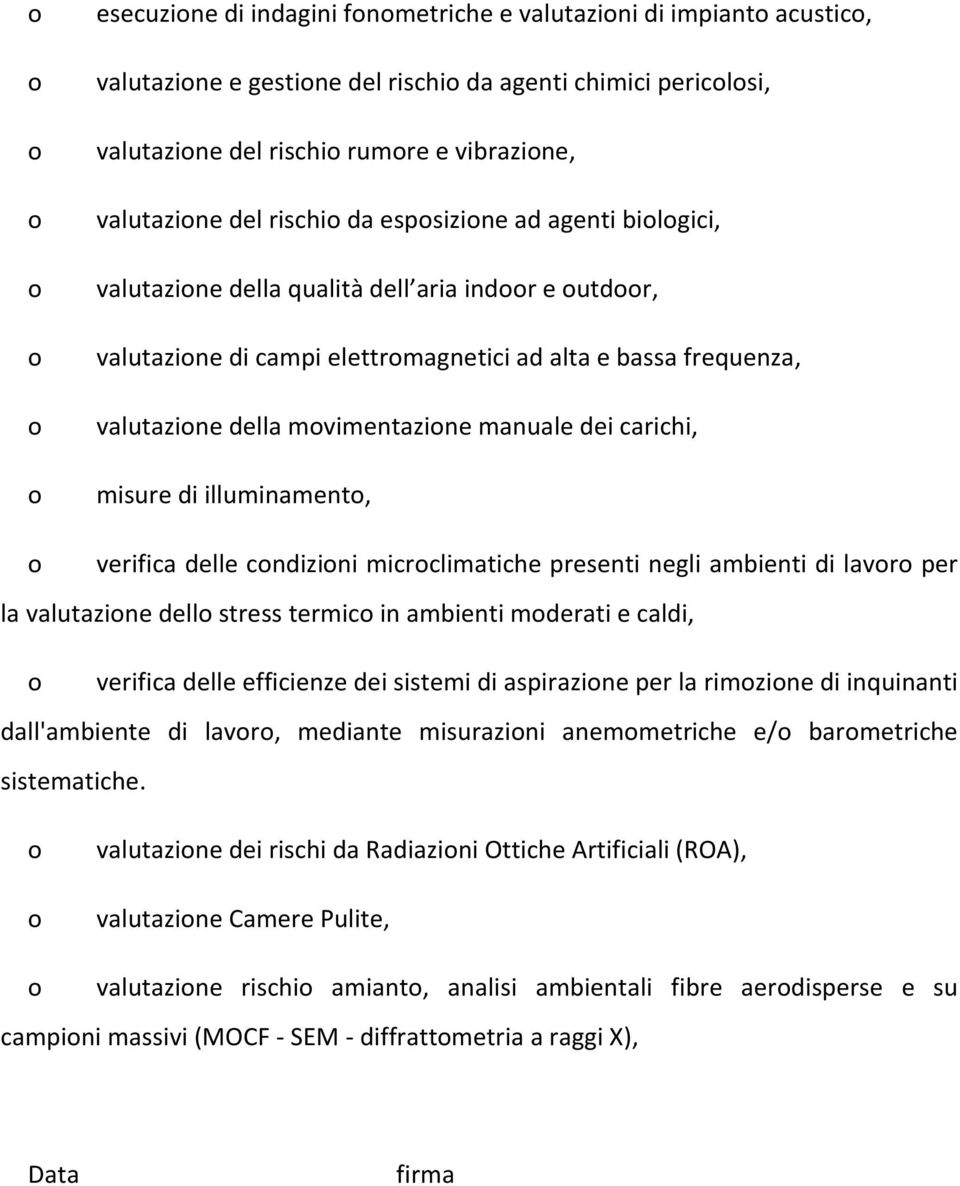 di illuminament, verifica delle cndizini micrclimatiche presenti negli ambienti di lavr per la valutazine dell stress termic in ambienti mderati e caldi, verifica delle efficienze dei sistemi di