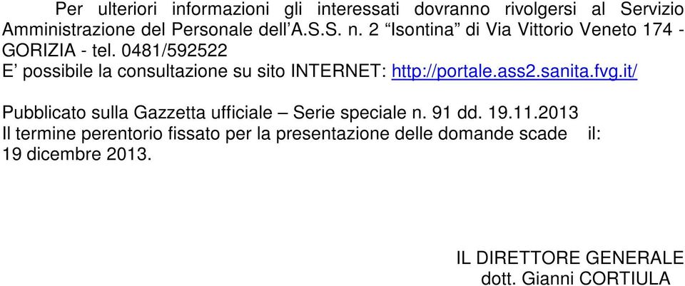 0481/592522 E possibile la consultazione su sito INTERNET: http://portale.ass2.sanita.fvg.