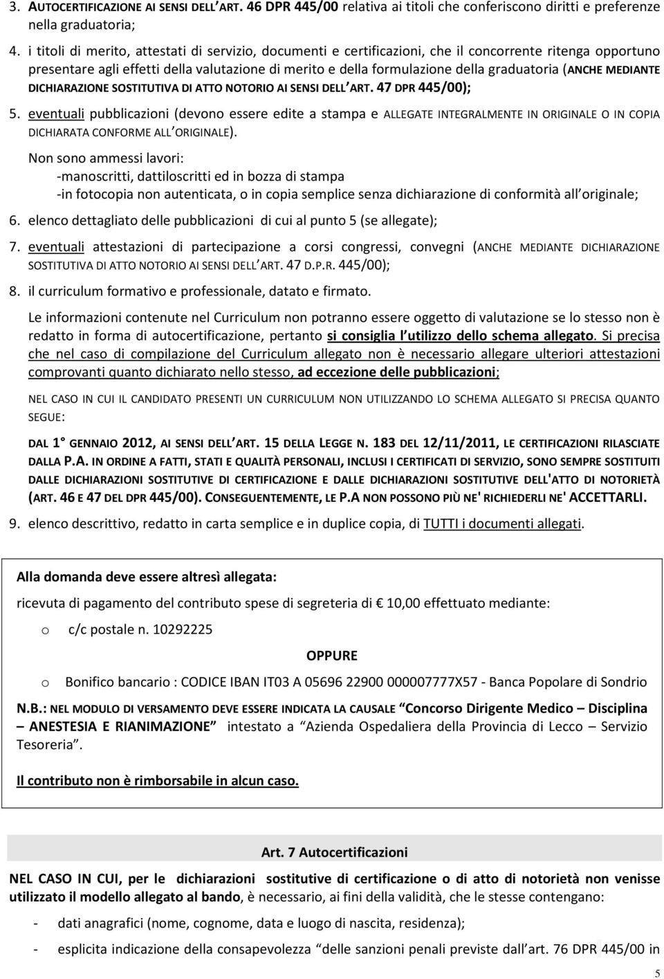 DICHIARAZIONE SOSTITUTIVA DI ATTO NOTORIO AI SENSI DELL ART. 47 DPR 445/00); 5.