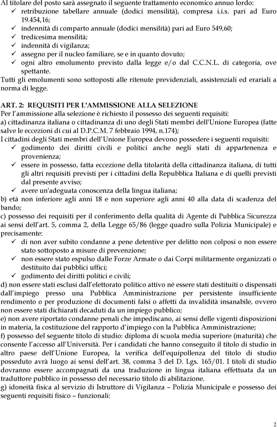 emolumento previsto dalla legge e/o dal C.C.N.L. di categoria, ove spettante. Tutti gli emolumenti sono sottoposti alle ritenute previdenziali, assistenziali ed erariali a norma di legge. ART.