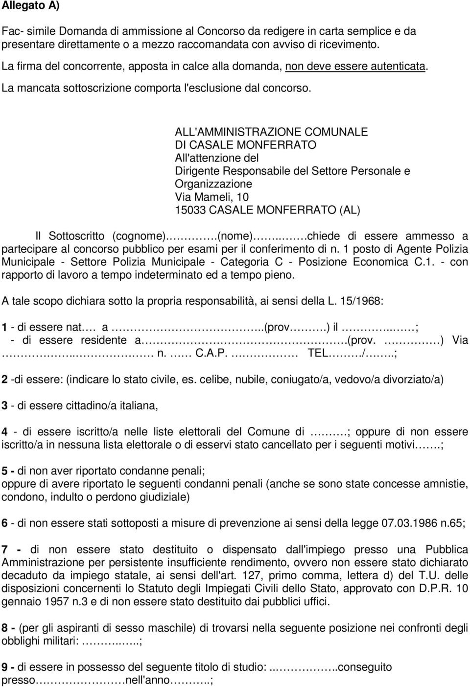 ALL'AMMINISTRAZIONE COMUNALE DI CASALE MONFERRATO All'attenzione del Dirigente Responsabile del Settore Personale e Organizzazione Via Mameli, 10 15033 CASALE MONFERRATO (AL) Il Sottoscritto