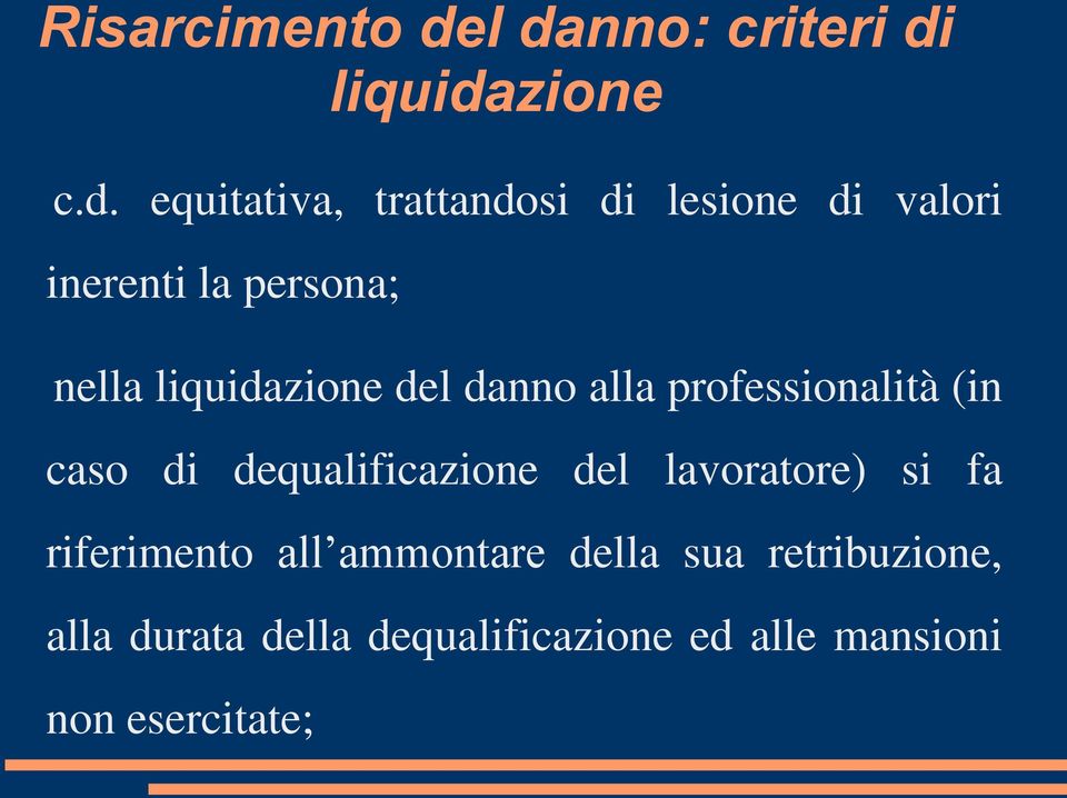 inerenti la persona; nella liquidazione del danno alla professionalità (in caso di