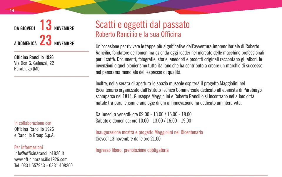 di Roberto Rancilio, fondatore dell omonima azienda oggi leader nel mercato delle macchine professionali per il caffè.