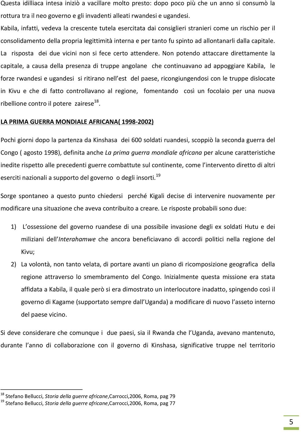 capitale. La risposta dei due vicini non si fece certo attendere.