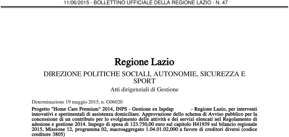 Approvazione dello schema di Avviso pubblico per la concessione di un contributo per lo svolgimento delle attività e dei servizi elencati nel Regolamento di adesione