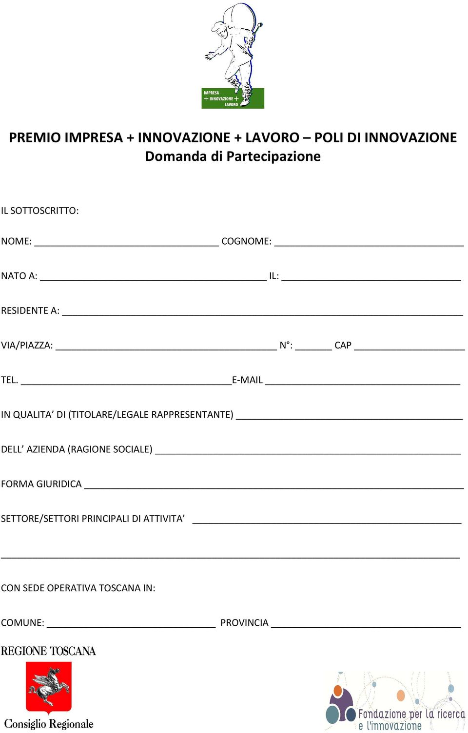 E-MAIL IN QUALITA DI (TITOLARE/LEGALE RAPPRESENTANTE) DELL AZIENDA (RAGIONE SOCIALE)