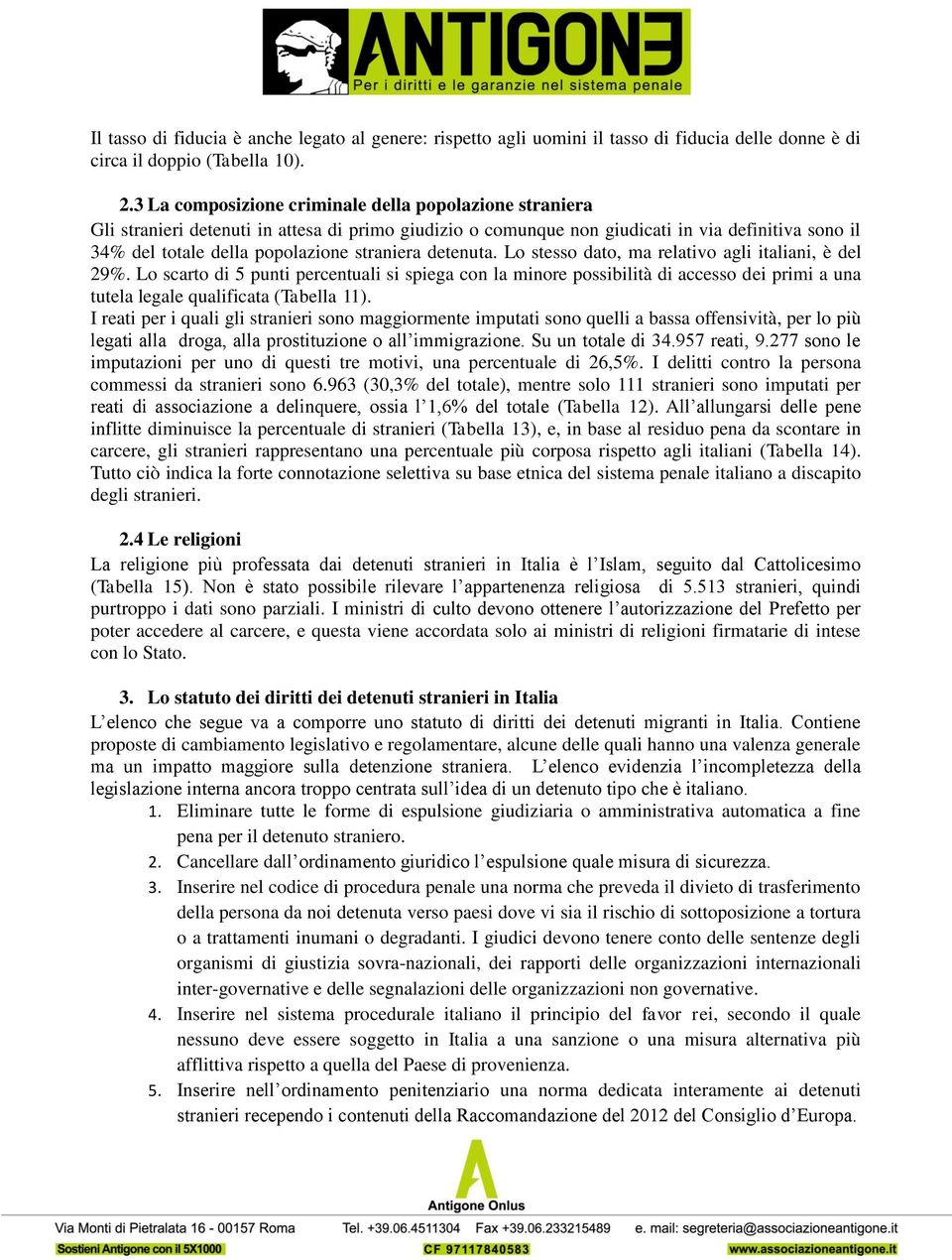 straniera detenuta. Lo stesso dato, ma relativo agli italiani, è del 29%.