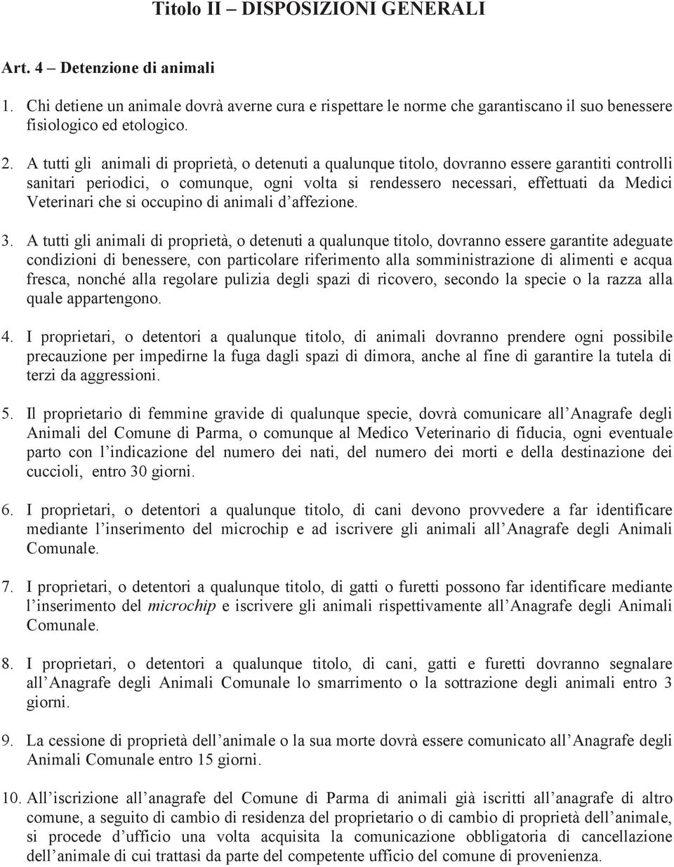 Veterinari che si occupino di animali d affezione. 3.