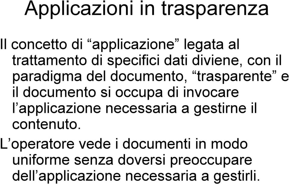 occupa di invocare l applicazione necessaria a gestirne il contenuto.