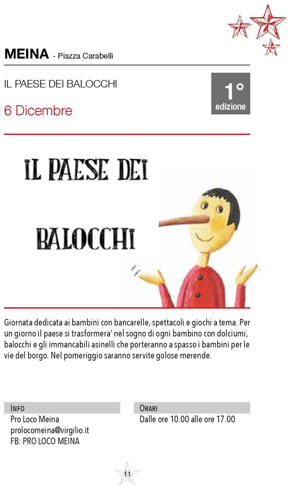 Per un giorno il paese si trasformera nel sogno di ogni bambino con dolciumi, balocchi e gli immancabili