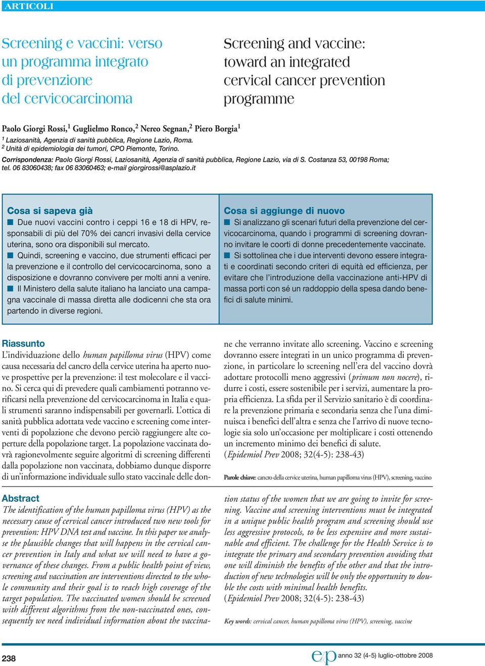 Corrispondenza: Paolo Giorgi Rossi, Laziosanità, Agenzia di sanità pubblica, Regione Lazio, via di S. Costanza 53, 00198 Roma; tel. 06 83060438; fax 06 83060463; e-mail giorgirossi@asplazio.