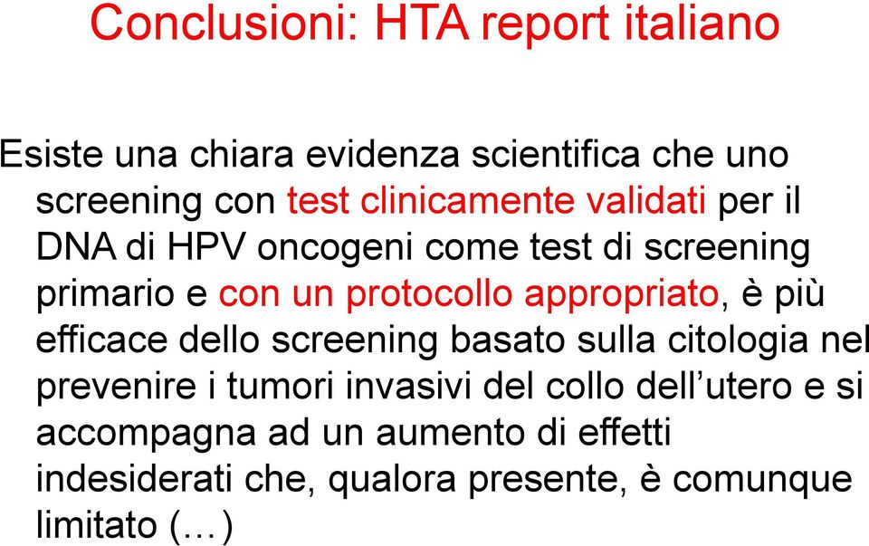 appropriato, è più efficace dello screening basato sulla citologia nel prevenire i tumori invasivi del