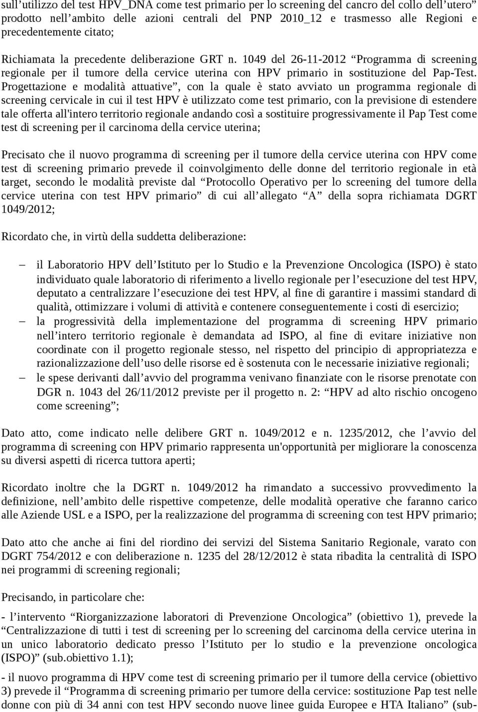 1049 del 26-11-2012 Programma di screening regionale per il tumore della cervice uterina con HPV primario in sostituzione del Pap-Test.