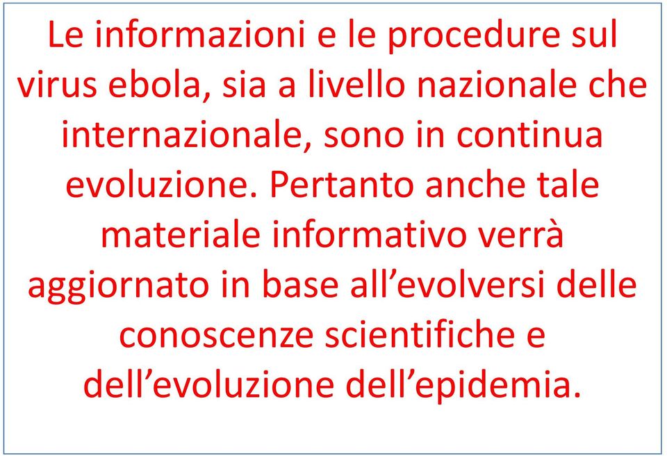 Pertanto anche tale materiale informativo verrà aggiornato in