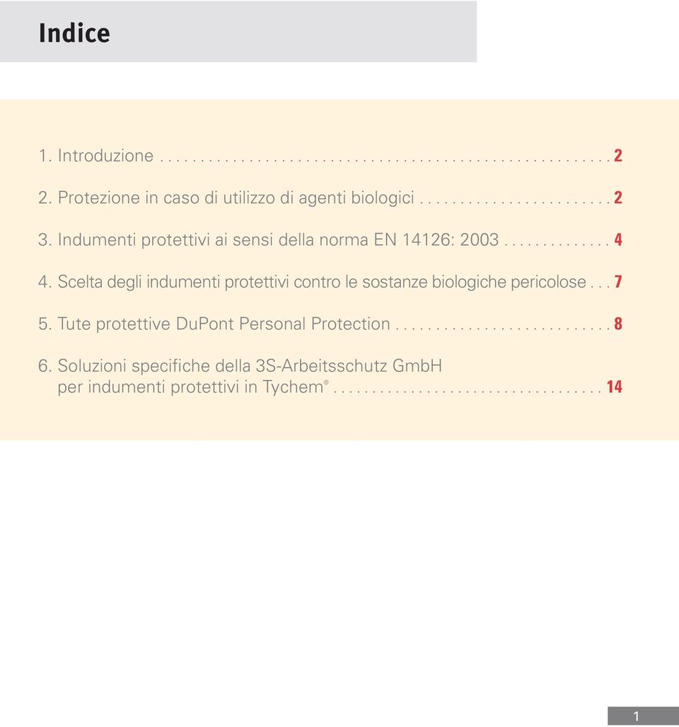 Scelta degli indumenti protettivi contro le sostanze biologiche pericolose...7 5.