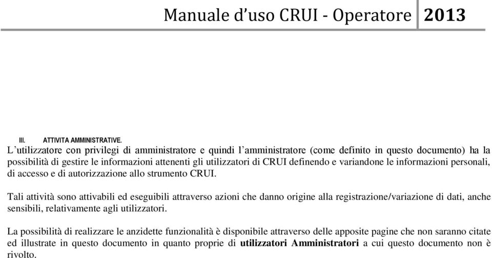 CRUI definendo e variandone le informazioni personali, di accesso e di autorizzazione allo strumento CRUI.