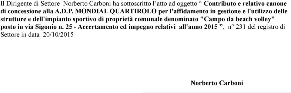 MONDIAL QUARTIROLO per l'affidamento in gestione e l'utilizzo delle strutture e dell'impianto sportivo di