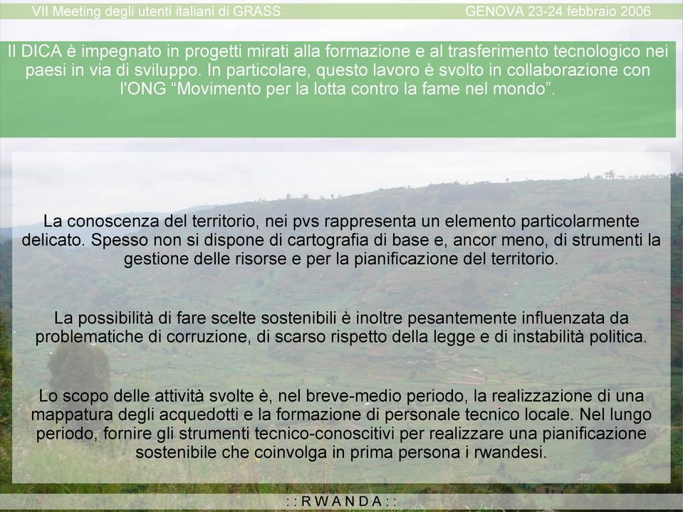 La conoscenza del territorio, nei pvs rappresenta un elemento particolarmente delicato.