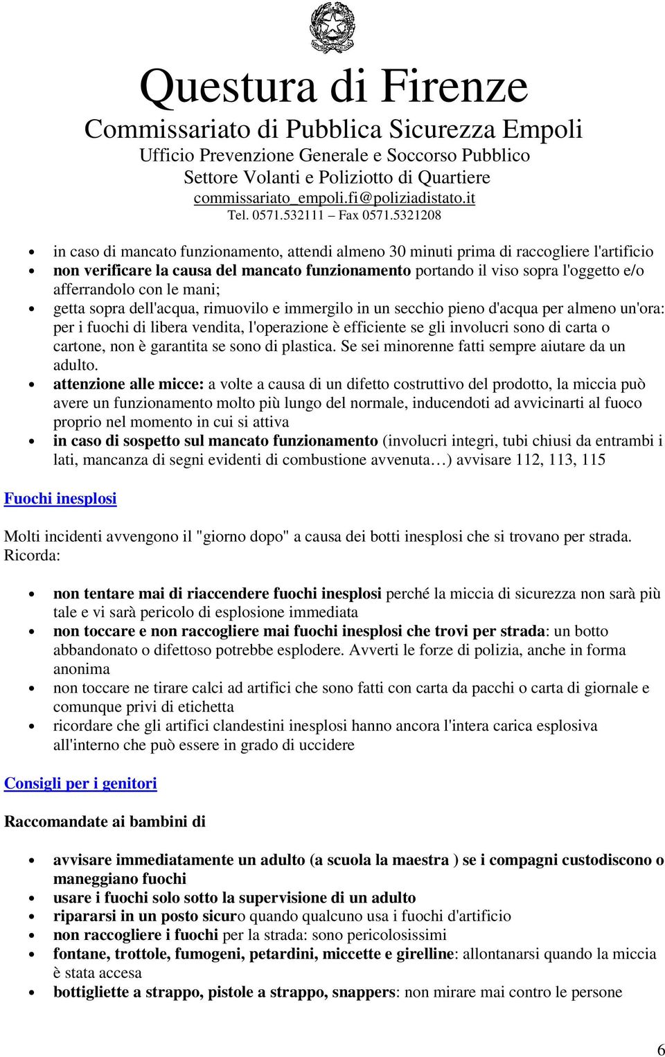 non è garantita se sono di plastica. Se sei minorenne fatti sempre aiutare da un adulto.