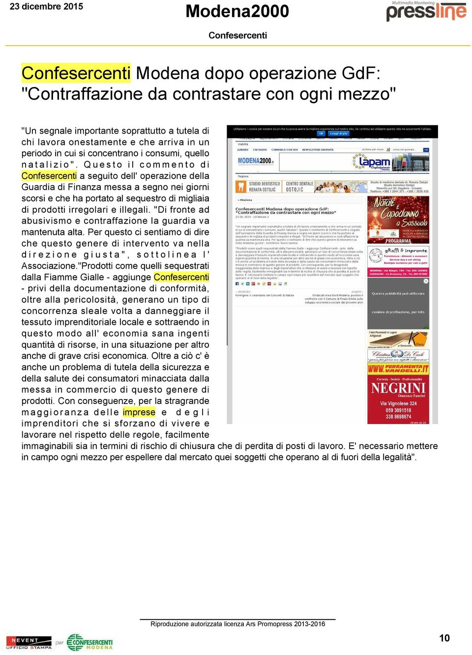 Questo il commento di a seguito dell' operazione della Guardia di Finanza messa a segno nei giorni scorsi e che ha portato al sequestro di migliaia di prodotti irregolari e illegali.